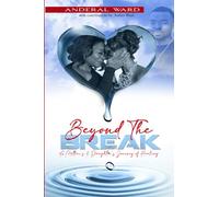 Beyond the Break: A Mother's & Daughter's Journey of Healing