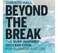 Beyond the Break: The Surf-Inspired Success Code for Business and Life