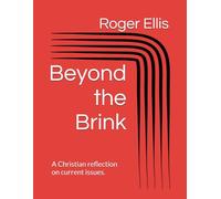 Beyond the Brink: A Christian reflection on current issues.