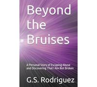 Beyond the Bruises: A Personal Story of Escaping Abuse and Discovering That I Am Not Broken