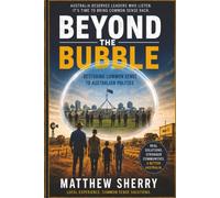 Beyond the Bubble: Restoring Common Sense To Australian Politics