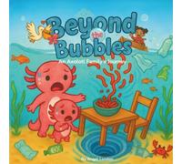 Beyond The Bubbles: An Axolotl Family's Journey