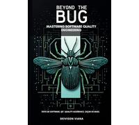 Beyond the Bug: Mastering Software Quality Engineering
