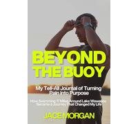Beyond The Buoy: My Tell-All Journal of Turning Pain into Purpose