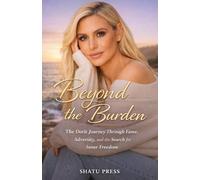Beyond the Burden - The Dorit Journey Through Fame, Adversity, and the Search for Inner Freedom