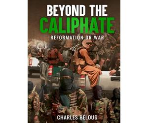BEYOND THE CALIPHATE: REFORMATION OR WAR