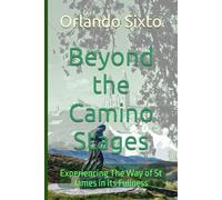 Beyond the Camino Stages: Experiencing the Camino in Its Fullness
