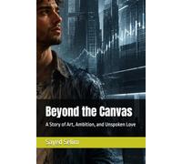 Beyond the Canvas: A Story of Art, Ambition, and Unspoken Love