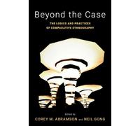 Beyond the Case: The Logics and Practices of Comparative Ethnography