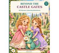 Beyond the Castle Gates: 50 Princess Colouring Adventures