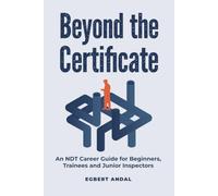 Beyond the Certificate: An NDT Career Guide for Beginners, Trainees, and Junior Inspectors