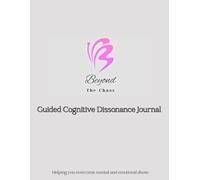 Beyond The Chaos: Guided Cognitive Dissonance Journal