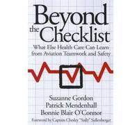 Beyond the Checklist: What Else Health Care Can Learn from Aviation Teamwork and Safety