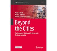 Beyond the Cities: The Dynamics of Migrant Settlement in Regional Australia