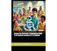 Beyond the Classroom: A Hypothetical Guide to AI-Assisted Learning for K-12 Students