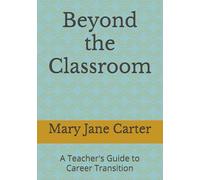 Beyond the Classroom: A Teacher's Guide to Career Transition