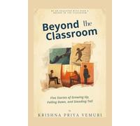 Beyond the Classroom: Five Stories of Growing Up, Falling Down, and Standing Tall