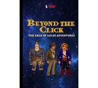 Beyond the Click: The Saga of Lucas Adventures