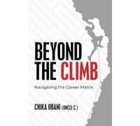 BEYOND THE CLIMB: Navigating The Career Matrix