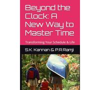 Beyond the Clock: A New Way to Master Time: Transforming Your Schedule & Life