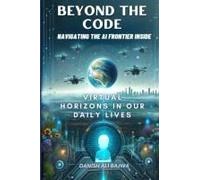 Beyond The Code Navigating The Ai Frontier Inside