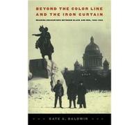 Beyond the Color Line and the Iron Curtain by Kate A. Baldwin Kate A. Baldwin (Auteur)