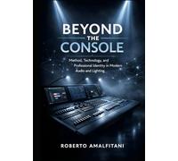 Beyond the Console: Method, Mindset, and Modern Professionalism in Audio and Lighting