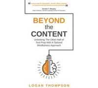 Beyond the Content Mindfulness as a Test Prep Advantage by Logan Thompson Logan Thompson (Auteur)