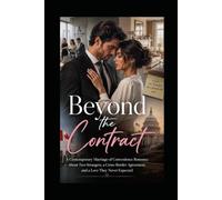 BEYOND THE CONTRACT: A Contemporary Marriage of Convenience Romance About Two Strangers, a Cross-Border Agreement, and a Love They Never Expected