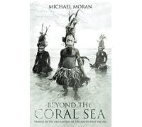 Beyond the Coral Sea Michael Moran (Auteur)