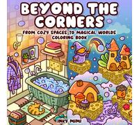 Beyond the Corners: A Whimsical Adult Coloring Book of Cozy Worlds, Magical Rooms & Hidden Fantasies for Stress Relief and Creativity