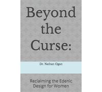 Beyond the Curse:: Reclaiming the Edenic Design for Women