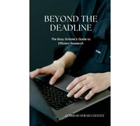 Beyond the Deadline: The Busy Scholar’s Guide to Efficient Research