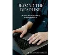 Beyond the Deadline: The Busy Scholar’s Guide to Efficient Research