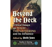 Beyond the Deck – Essais critiques sur Magic: The Gathering et son influence – McFarland