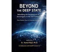 BEYOND THE DEEP STATE: Rebuilding the Architecture of Sovereignty in the 21st Century