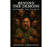 Beyond The Demons: Breaking The Silence: A Trauma-Healing Memoir of Faith, Boundaries, and Recovery