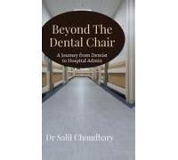 Beyond The Dental Chair : Journey From Dentist To Hospital Admin Paperback Book By Dr Salil Choudhary