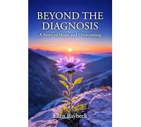 BEYOND THE DIAGNOSIS: A Story of Hope and Overcoming