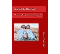 Beyond the Diagnosis: A True Journey Through Love and the Challenges of Autism