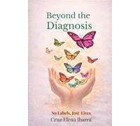 Beyond the Diagnosis: No Labels, Just Lives