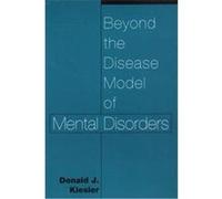 Beyond the Disease Model of Mental Disorders Donald J. Kiesler (Auteur)