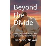 Beyond the Divide: SOMETIMES THE HEART HAS TO BREAKTO BUILD A HOME
