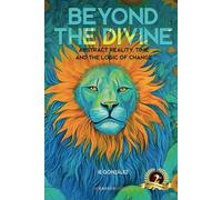 Beyond the Divine: Abstract Reality, Time and the Logic of Change