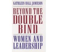 Beyond the Double Bind: Women and Leadership