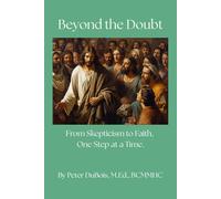 Beyond the Doubt: From Skepticism to Faith, One Step at a Time