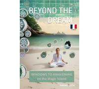 BEYOND THE DREAM - WINDOWS TO AWAKENING ON THE MAGIC ISLAND (FRENCH BLK & WHITE)