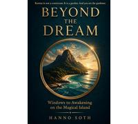 BEYOND THE DREAM: Windows to Awakening on the Magical Island