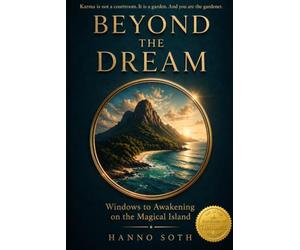 BEYOND THE DREAM: Windows to Awakening on the Magical Island