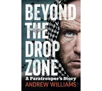 Beyond The Drop Zone: A Paratrooper's Story